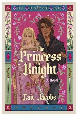 Cait Jacobs : The Princess Knight
