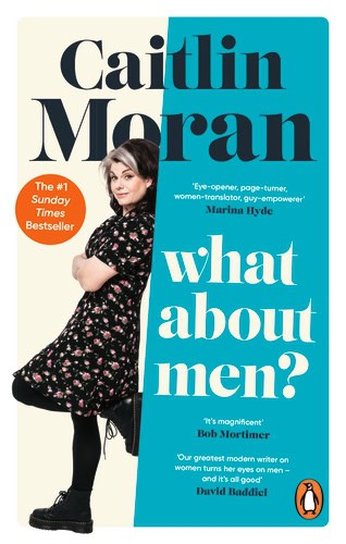 Caitlin Moran : What About Men?