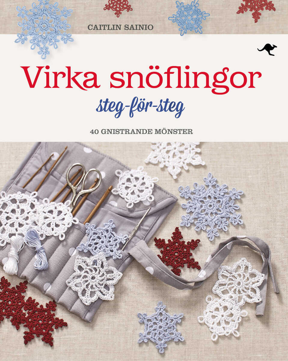 Caitlin Sainio : Virka snöflingor : steg-för-steg - 40 gnistrande mönster