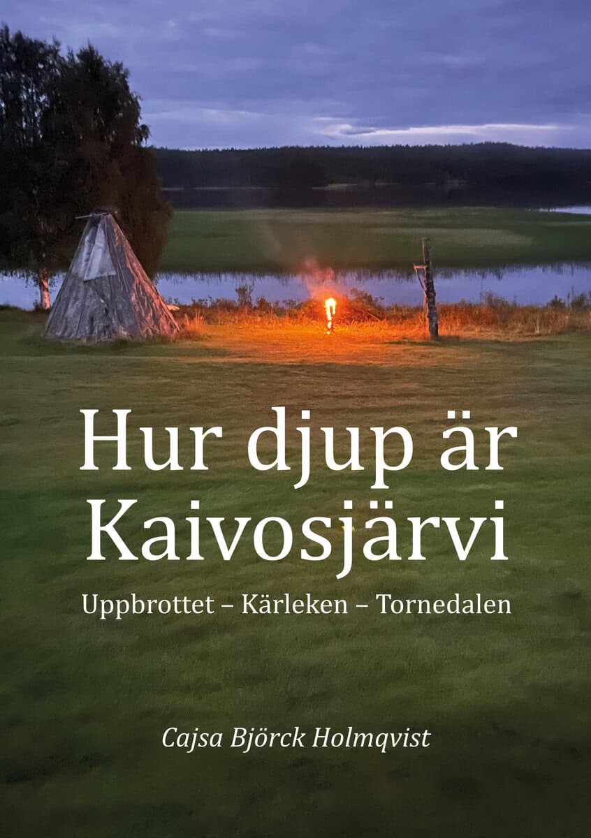 Cajsa Björck Holmqvist : Hur djup är Kaivosjärvi