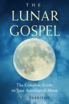 Cal Garrison : Lunar gospel - the complete guide to your astrological moon