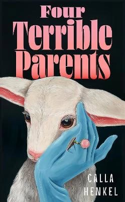 Calla Henkel : Four Terrible Parents