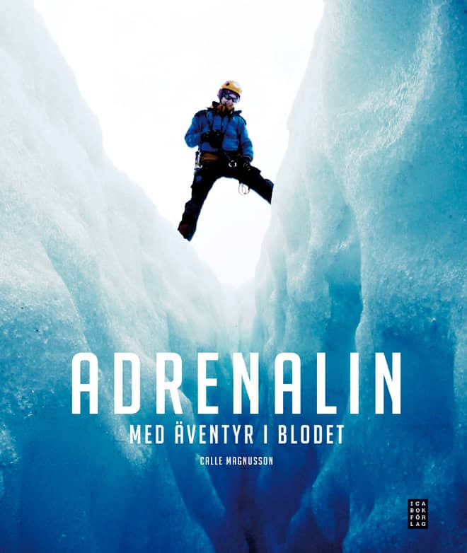 Calle Magnusson : Adrenalin : med äventyr i blodet