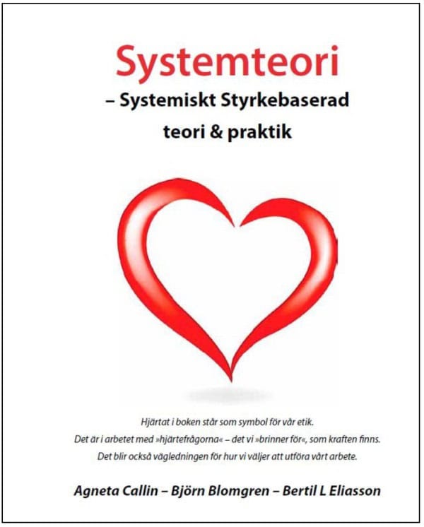 Callin, Agneta ; Blomgren, Björn  ; Eliasson, Bertil L. : Systemteori : systemiskt styrkebaserad teori & praktik