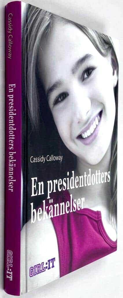 Calloway, Cassidy ; Björemark, Kristina : En presidentdotters bekännelser