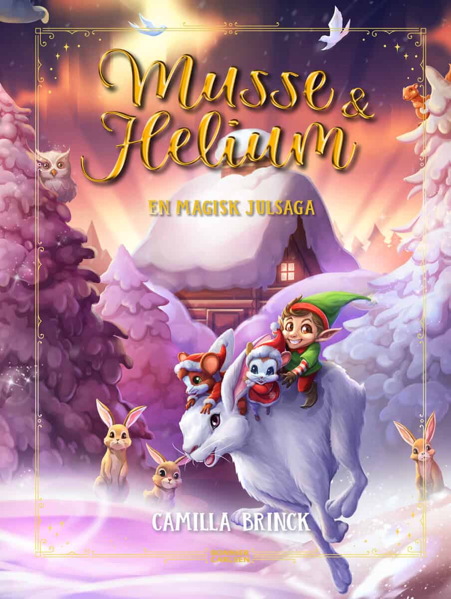 Camilla Brinck : En magisk julsaga : Jul med Musse & Helium
