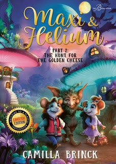 Camilla Brinck : Maxi & Helium. The Hunt for the Golden Cheese