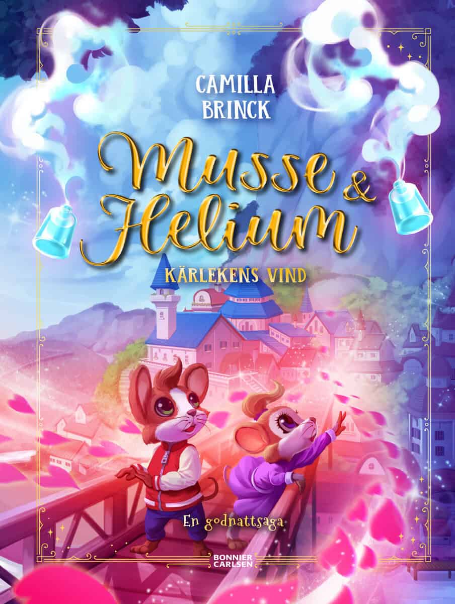 Camilla Brinck : Musse & Helium. Kärlekens vind - en godnattsaga