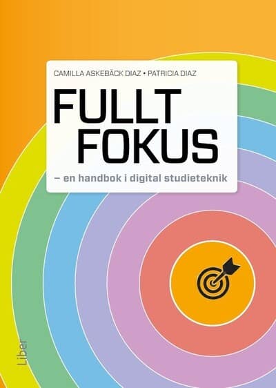 Askebäck Diaz, Camilla ; Diaz, Patricia : Fullt fokus : en handbok i digital studieteknik