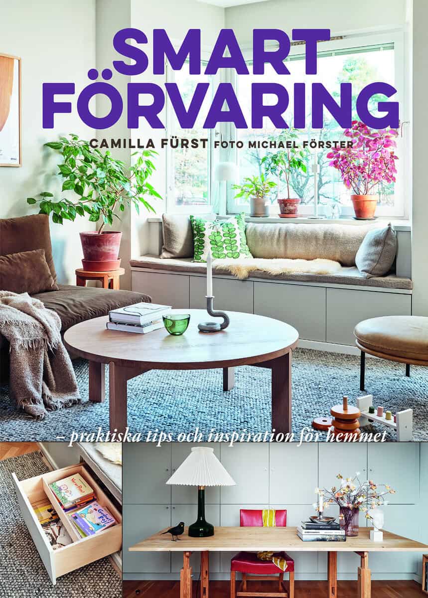 Camilla Fürst : Smart förvaring : praktiska tips och inspiration för hemmet