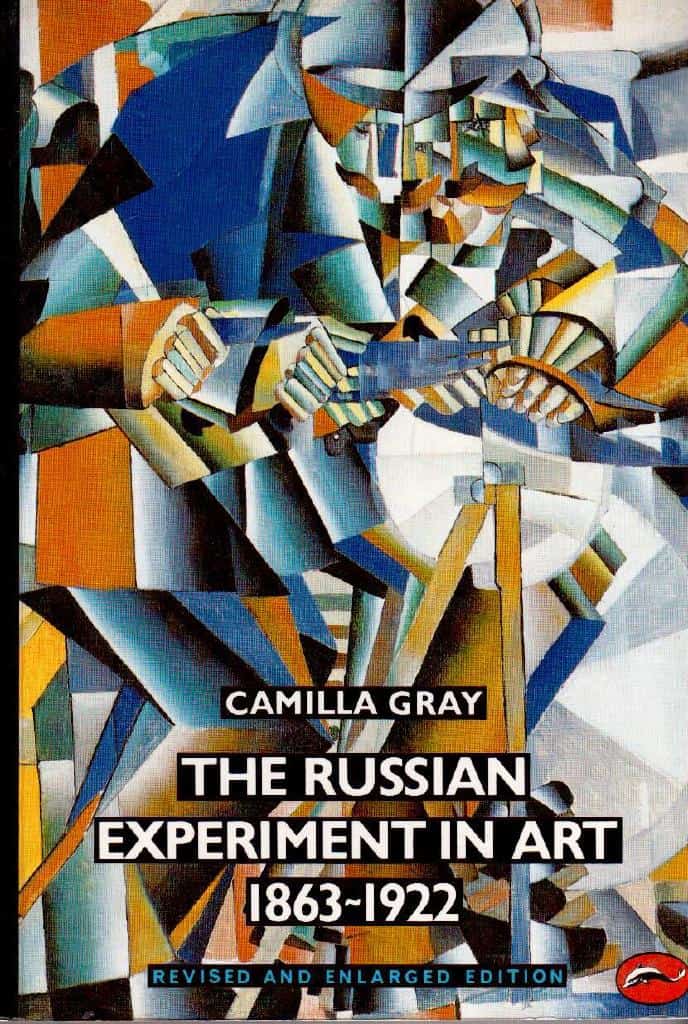 Camilla Gray : The Russian experiment in art 1863-1922. Revised and enlarged edition