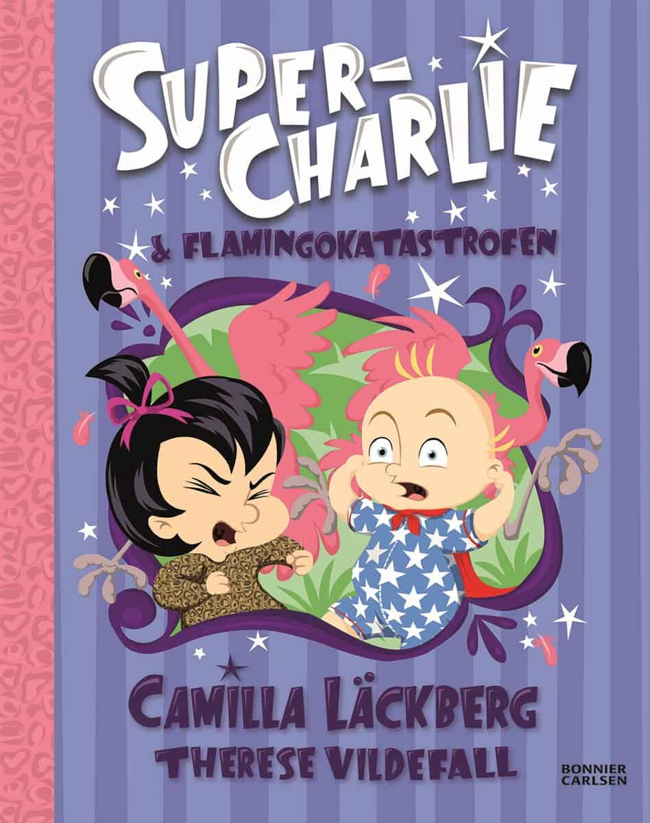 Läckberg, Camilla ; Larsson, Therese : Super-Charlie och flamingokatastrofen