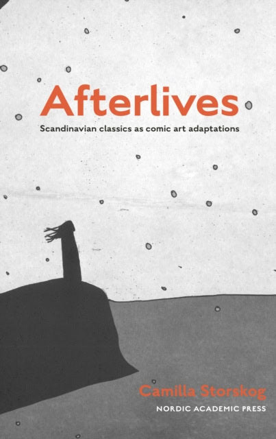 Camilla Storskog : Afterlives : Scandinavian classics as comic art adaptations