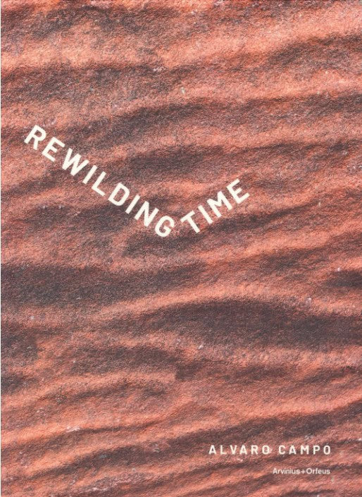 Campo, Alvaro ; Bjornerud, Marcia ; Draiby-Fredber, My ; Elfving, Taru ; Habib Engqvist, Jonatan ; Kvarnström, Marie ; Osika, Walter ; Whilborg, Åsa-Viktoria : Rewilding Time