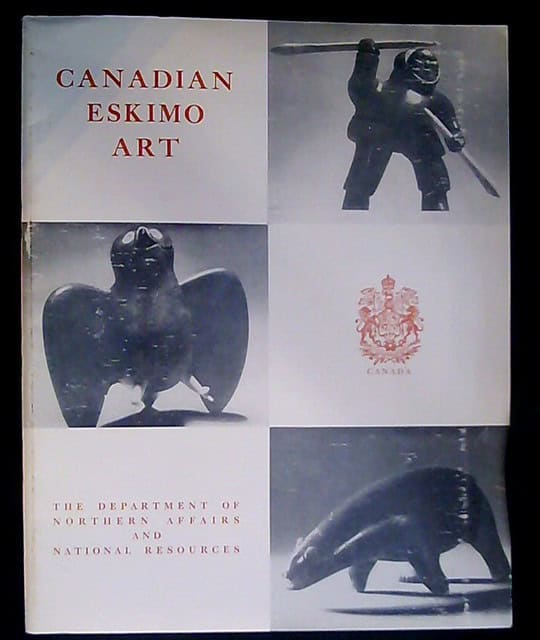 Canadian eskimo art, Issued under the authority of the minister of northern affairs and national resources.