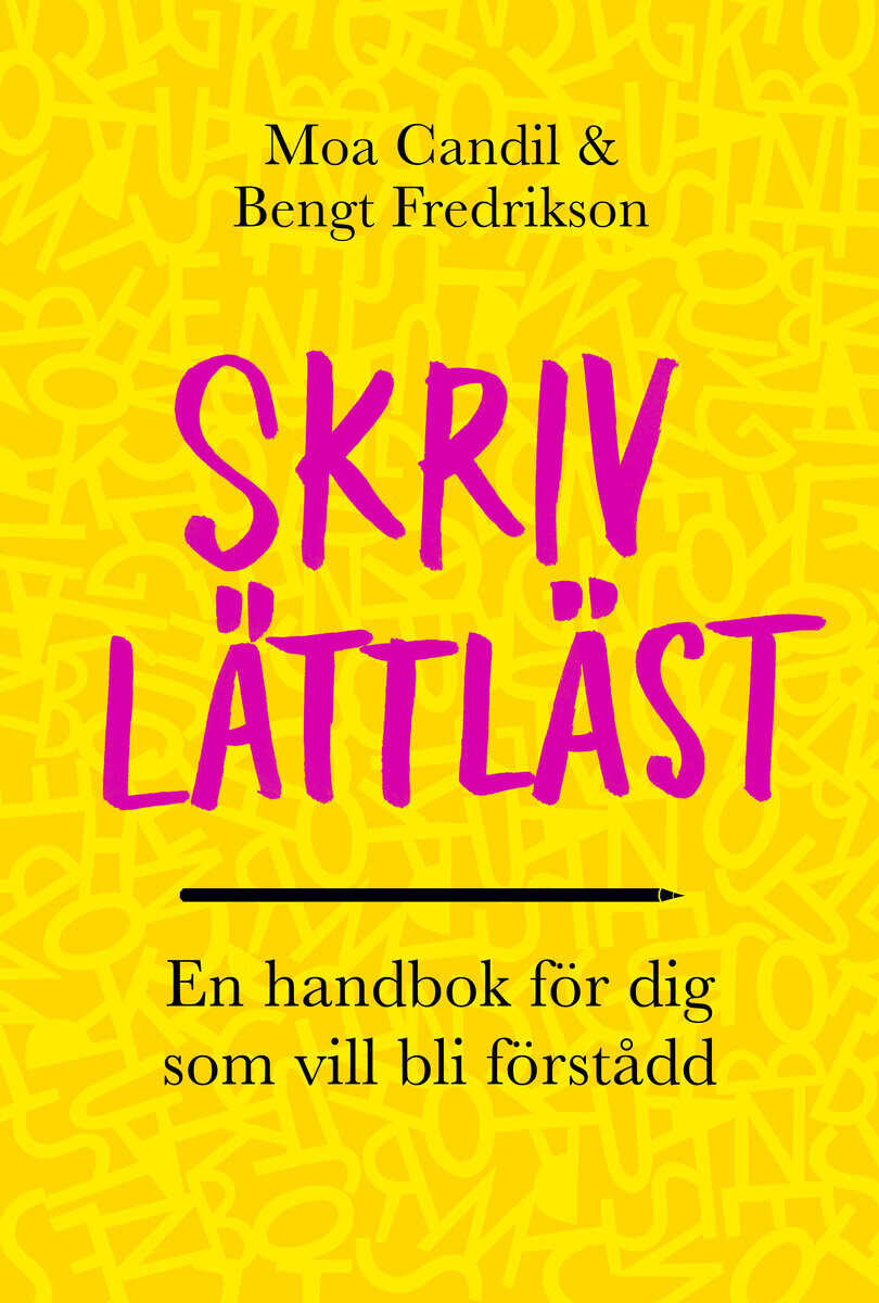 Candil, Moa ; Fredrikson, Bengt : Skriv lättläst : en handbok för dig som vill bli förstådd