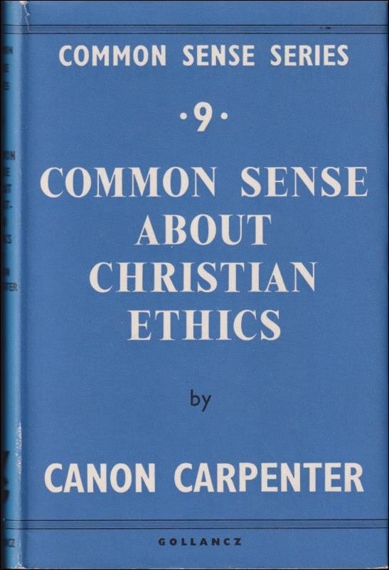 Canon Carpenter : Common sense about christian ethics