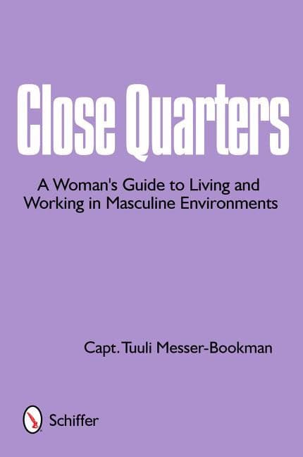 Captain Tulli Messer-bookman : Close quarters - a womans guide to living & working in masculine environmen