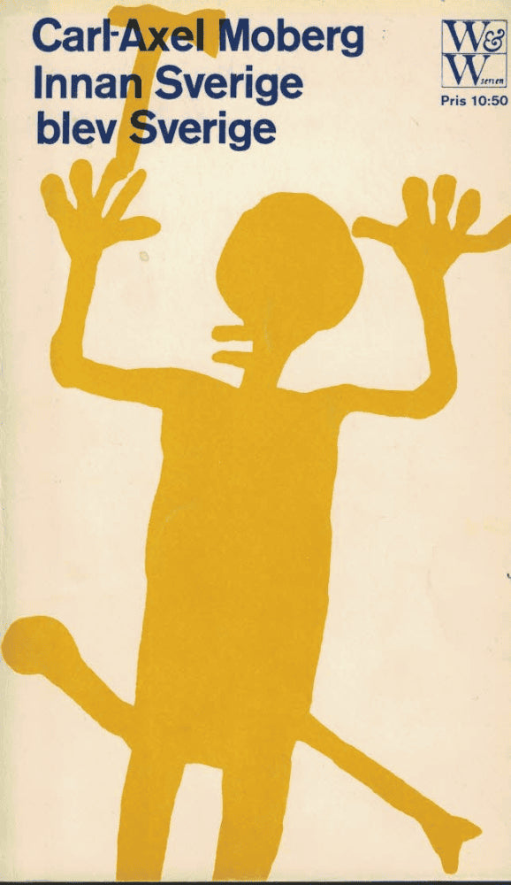 Car-Axel Moberg : Innan Sverige blev Sverige