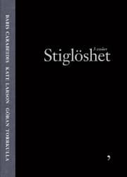 Carabeidis, Babis ; Larson, Kate ; Torrkulla, Göran : Stiglöshet : 3 essäer om uppmärkamhetens former