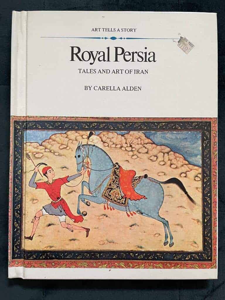 Carella Alden : Royal Persia. Tales and Art of Iran