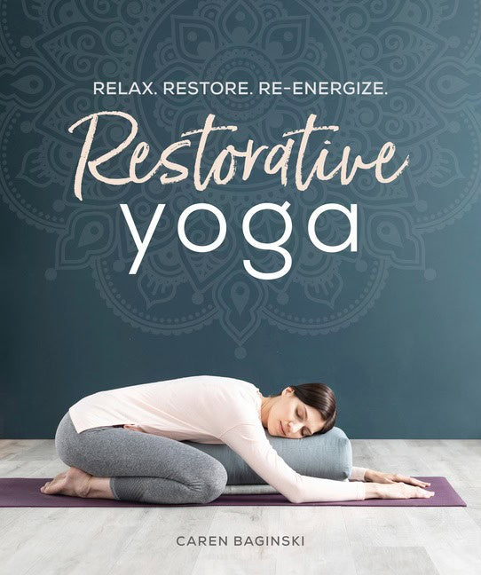 Caren Baginski : Restorative Yoga