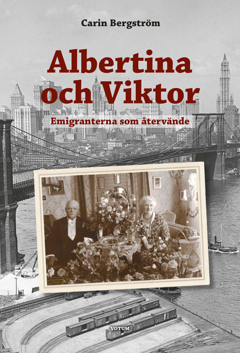 Carin Bergström : Albertina och Viktor : Emigranterna som återvände