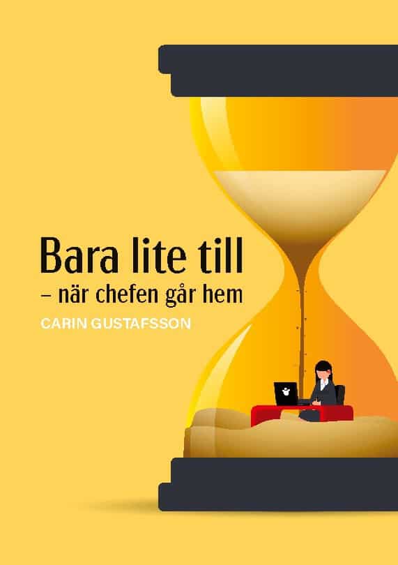 Carin Gustafsson : Bara lite till : när chefen går hem
