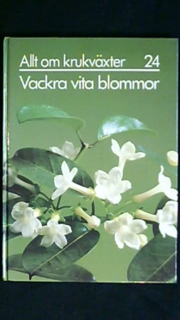 Carin Swartström : Allt om krukväxter 24 Vakra vita blommor