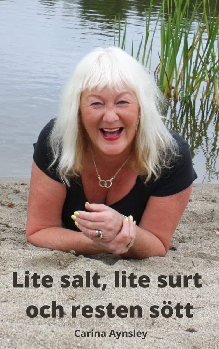Carina Aynsley : Lite salt, lite surt och resten sött