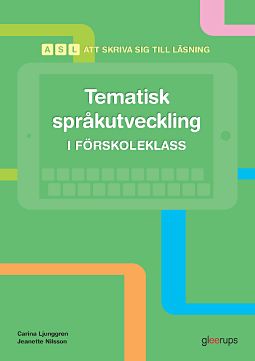 Ljunggren, Carina ; Nilsson, Jeanette : Att skriva sig till läsning - Tematisk språkutveckling i fsk