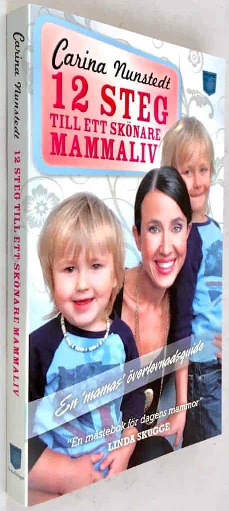 Carina Nunstedt : 12 steg till ett skönare mammaliv
