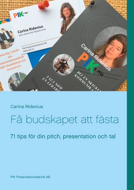 Carina Ridenius : Få budskapet att fästa : 71 tips för din pitch, presentation och tal