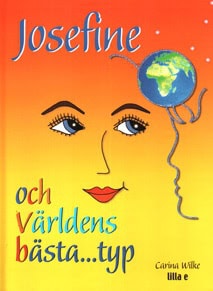 Carina Wilke : Josefine och världens bästa...typ