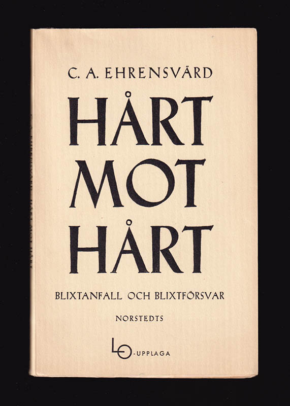 Carl August Ehrensvärd : Hårt mot hårt, blixtanfall och blixtförsvar. Specialupplaga (LO-upplaga)