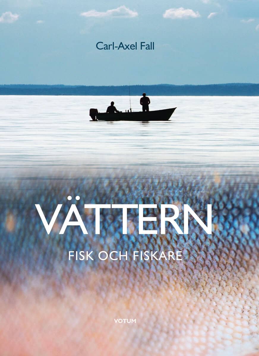 Carl-Axel Fall : Vättern : Fisk och fiskare