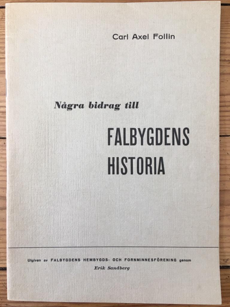 Carl Axel Follin : Några bidrag till Falbygdens historia