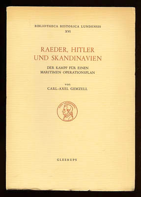 Carl-Axel Gemzell : Raeder, Hitler und Skandinavien