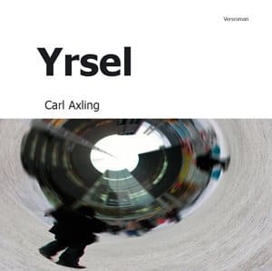 Carl Axling : Yrsel : instabil poesi