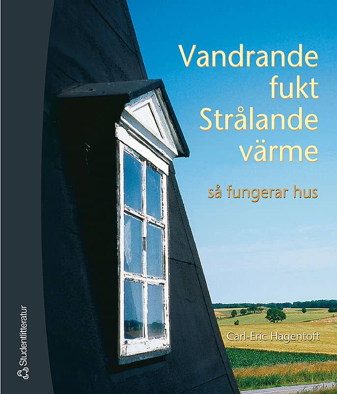 Carl-Eric Hagentoft : Vandrande fukt Strålande värme. Så fungerar hus