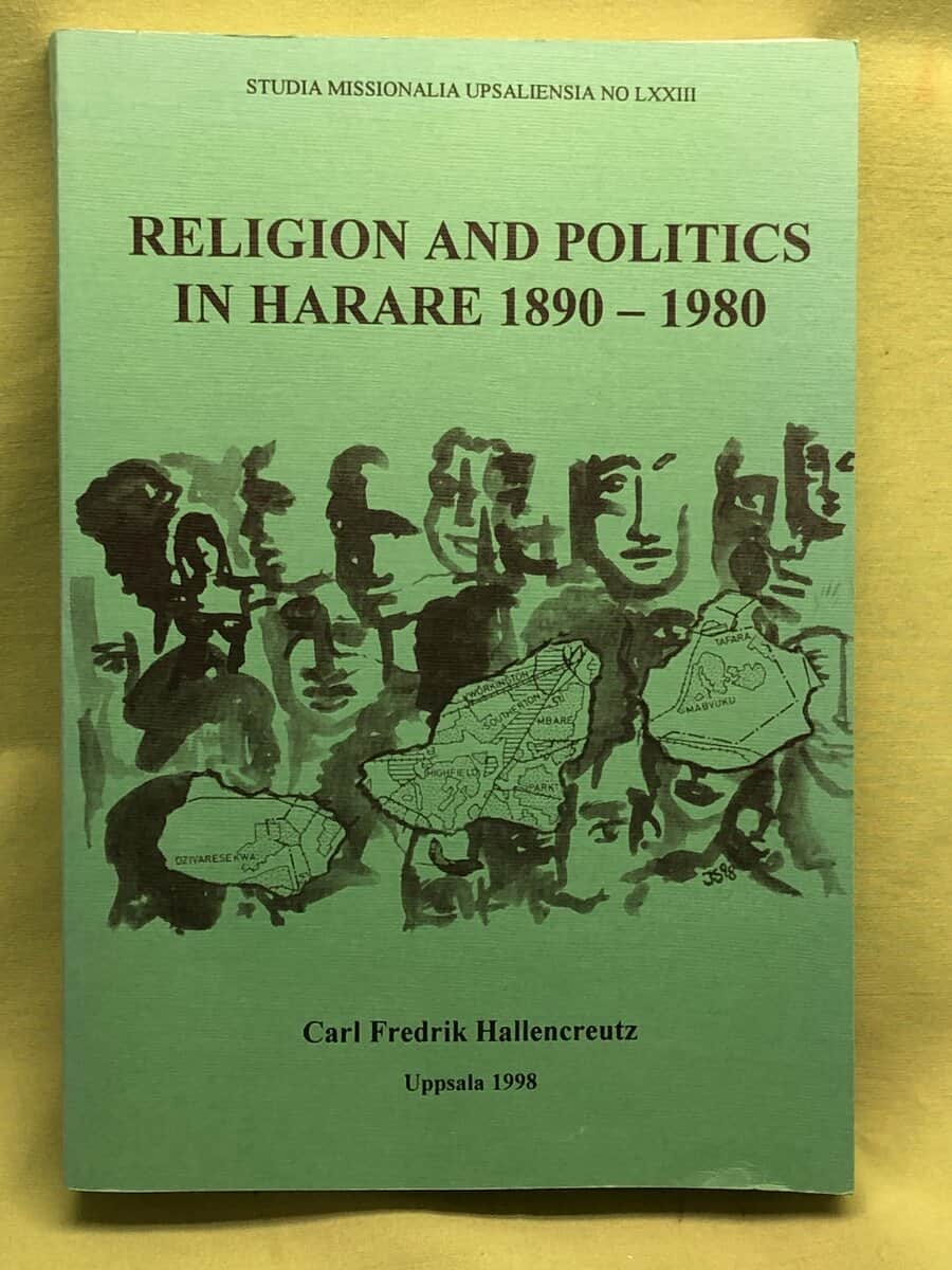 Carl Fredrik Hallencreutz : Religion and politics in Harare 1890-1980