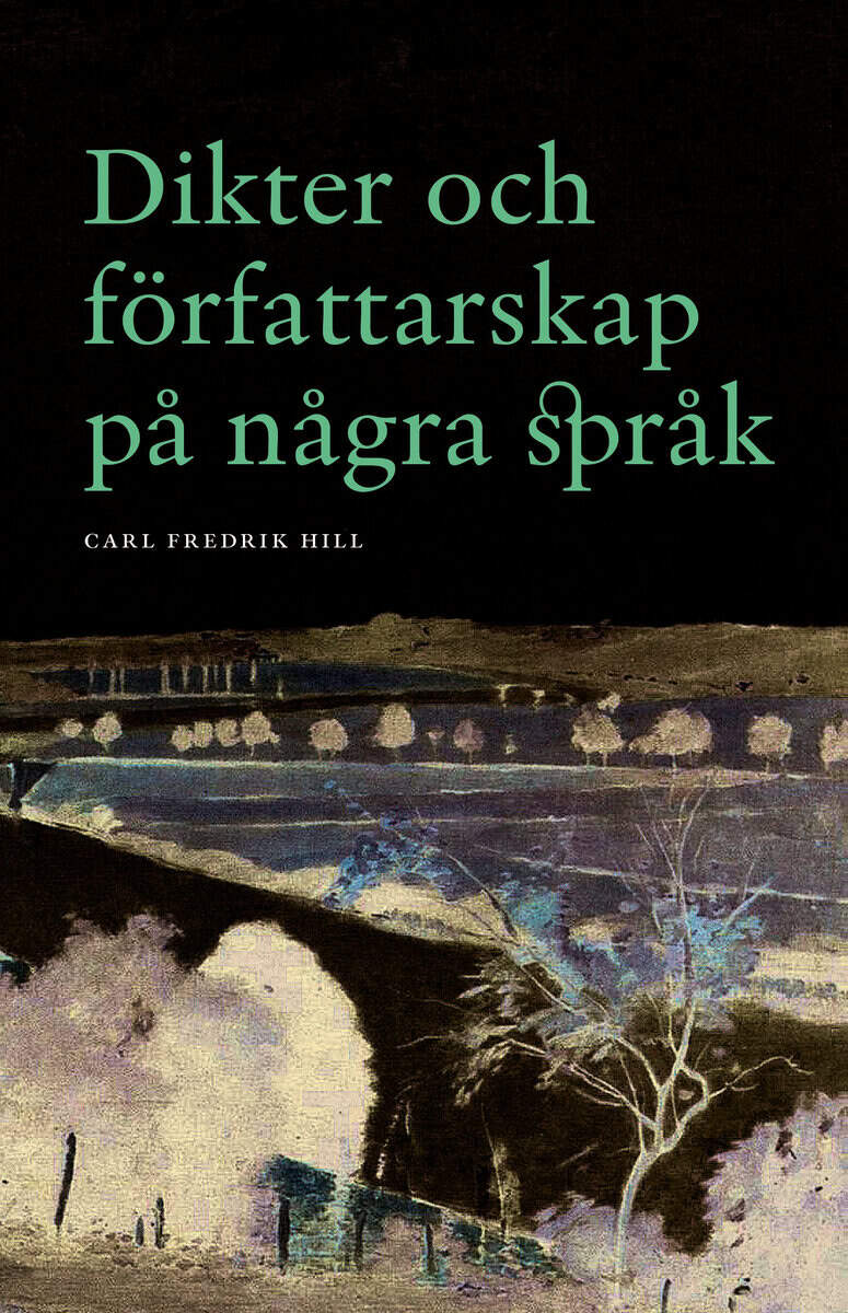 Carl Fredrik Hill : Dikter och författarskap på några språk
