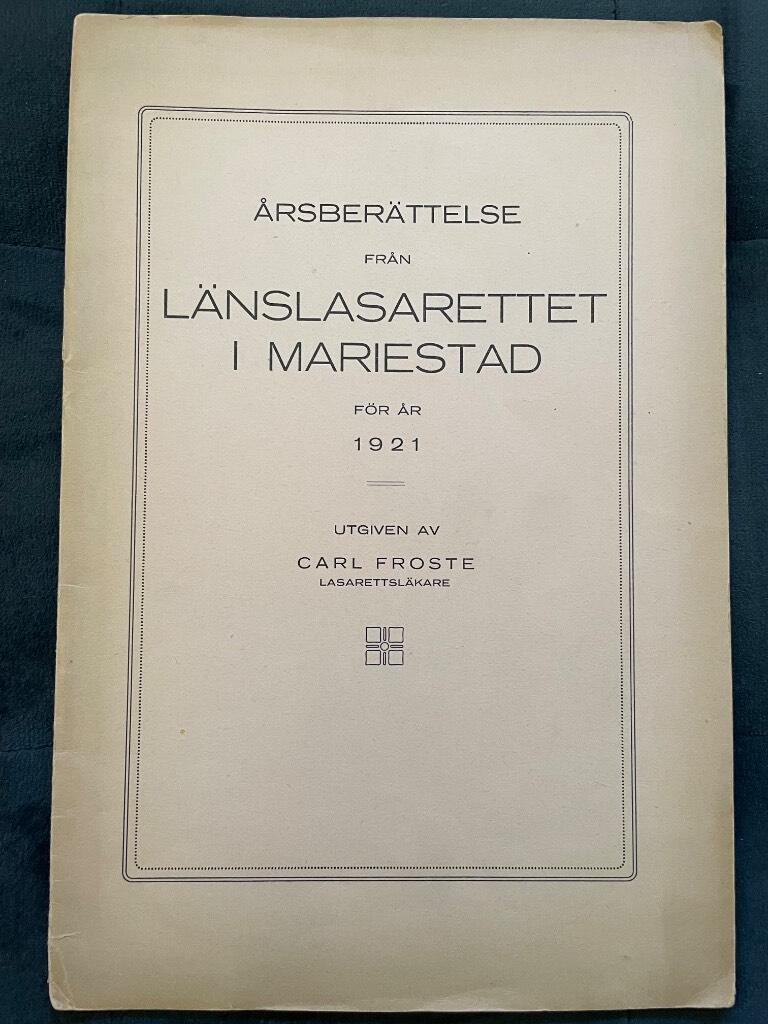 Carl Froste : Årsberättelse från länslasarettet i Mariestad för år 1921