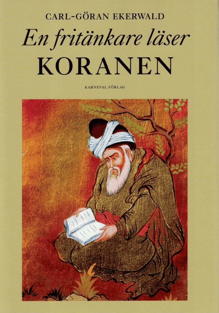 Carl-Göran Ekerwald : En fritänkare läser Koranen