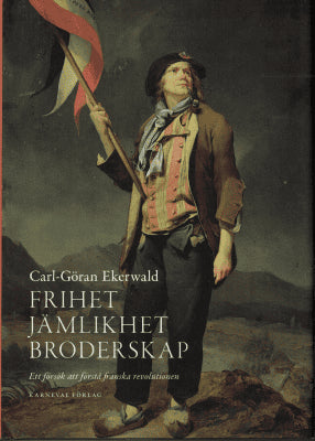 Carl-Göran Ekerwald : Frihet, jämlikhet, broderskap