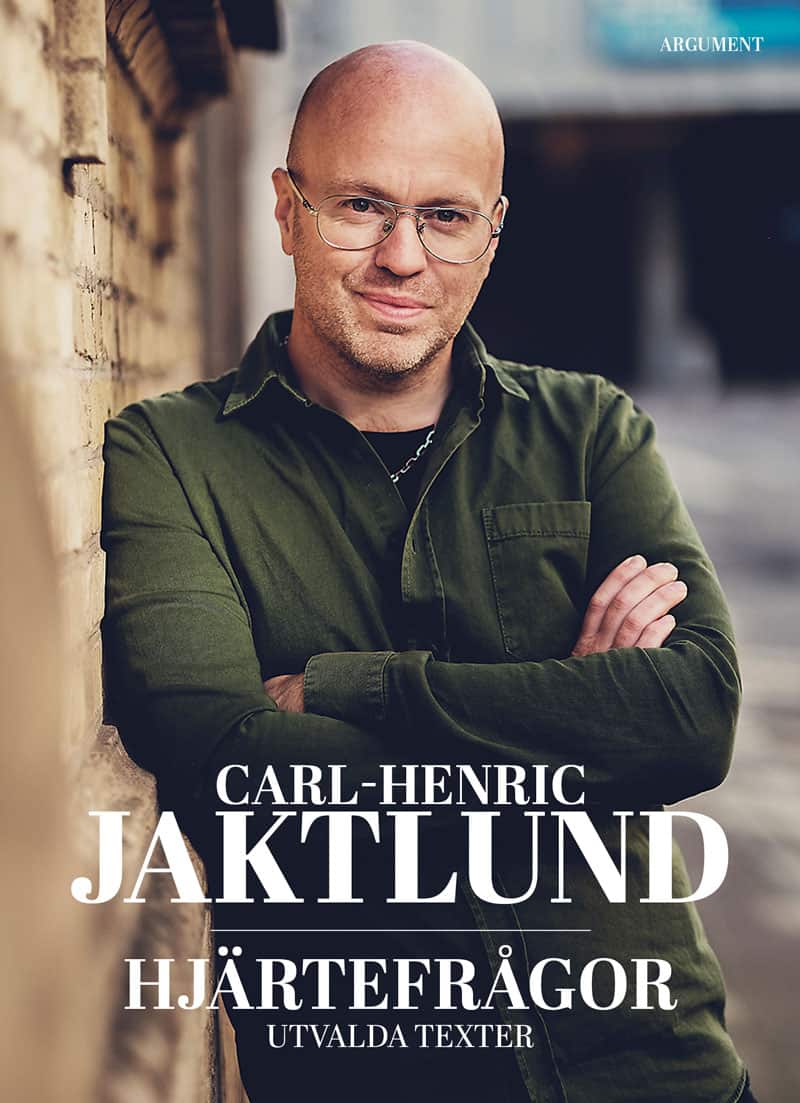 Carl-Henric Jaktlund : Hjärtefrågor : utvalda texter
