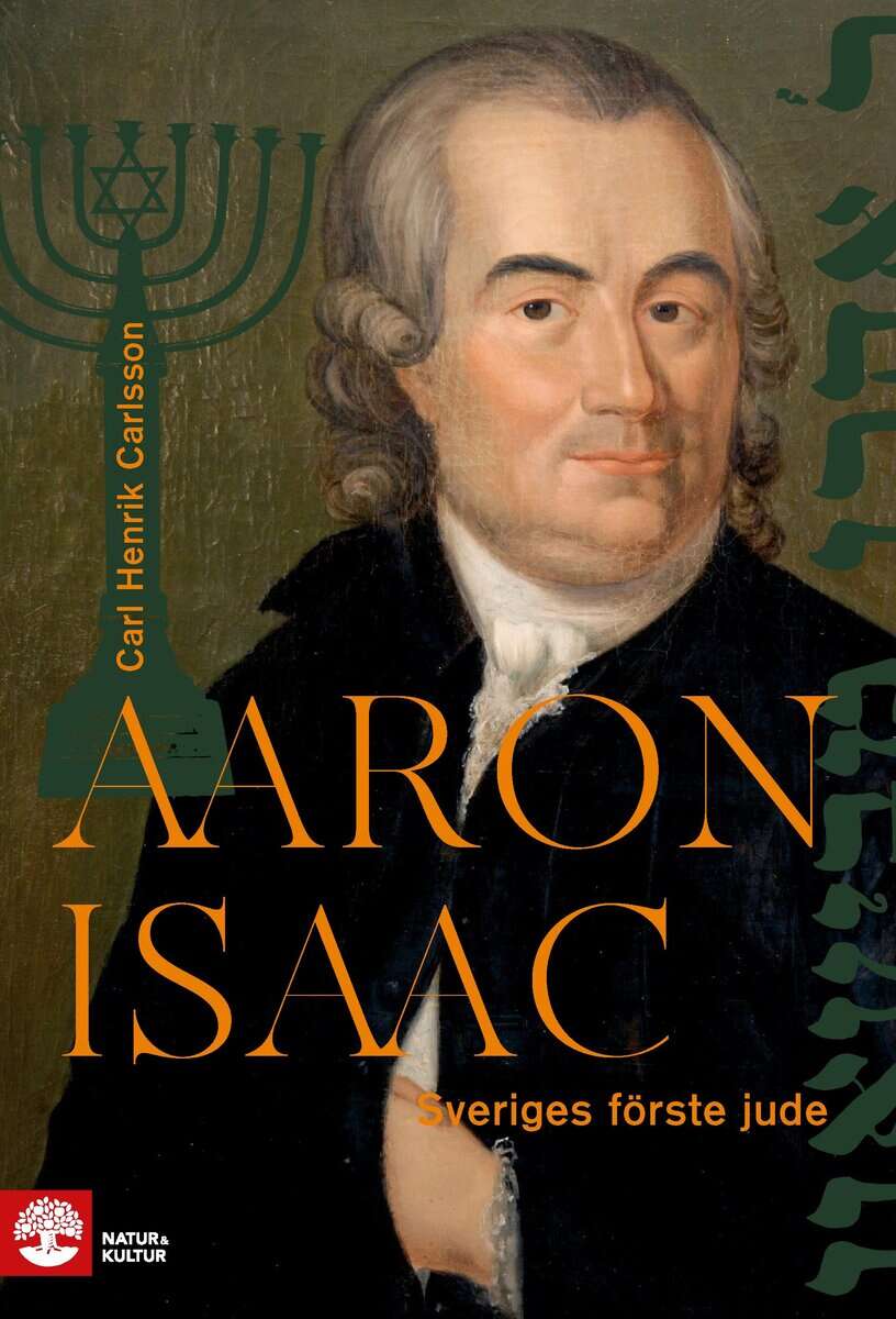 Carl Henrik Carlsson : Aaron Isaac : Sveriges förste jude