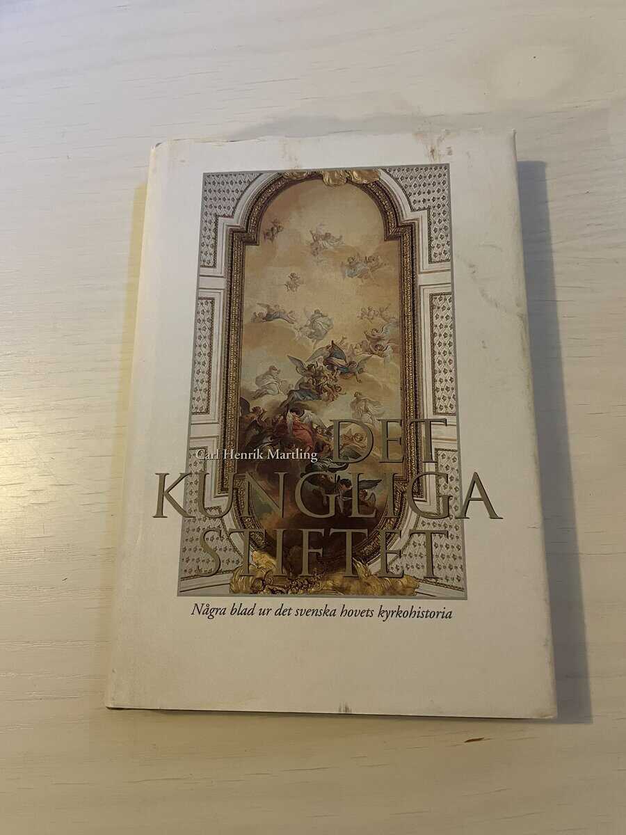 Carl Henrik Martling : Det kungliga stiftet några blad ur det svenska hovets kyrkohistoria