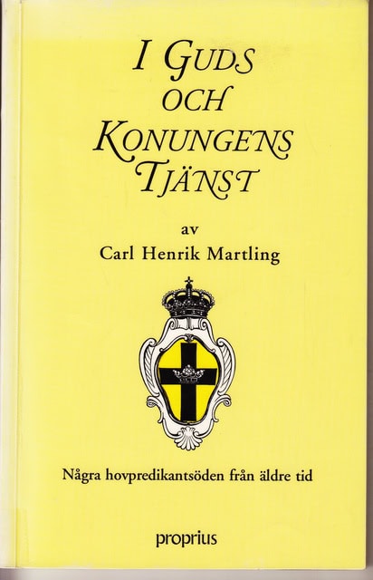 CARL HENRIK. MARTLING : I Guds och konungens tjänst