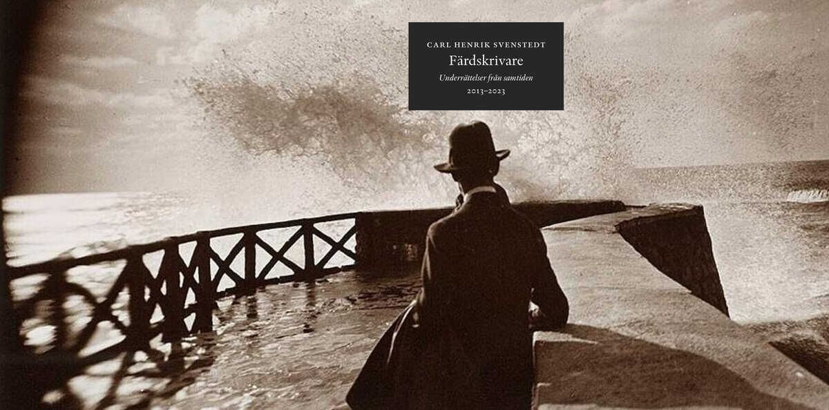 Carl Henrik Svenstedt : Färdskrivare : underrättelser från samtiden